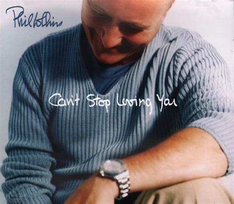 Can't Stop Loving You — Phil Collins .
